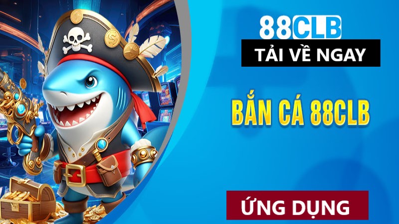 Khái quát đôi nét về app bắn cá 88CLB