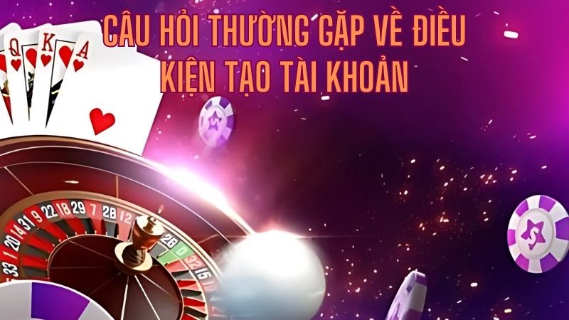 Giải đáp câu hỏi thường gặp về điều kiện tạo tài khoản game