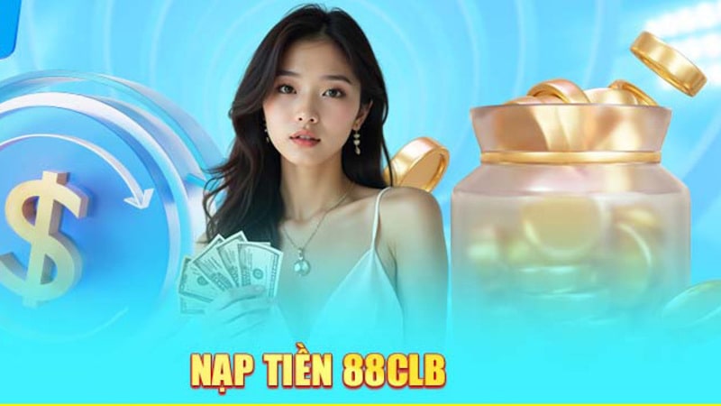 Phương thức nạp tiền tại 88CLB đa dạng